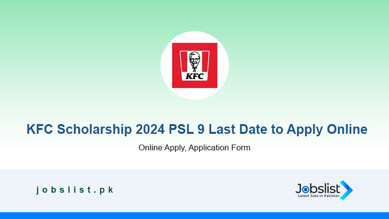 KFC Scholarship 2024 PSL 9 Last Date to Apply Online